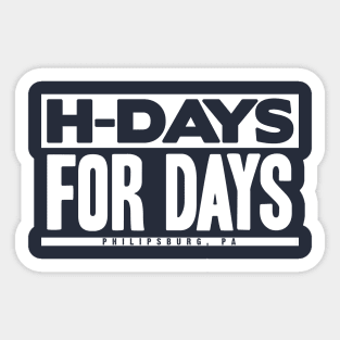 H- DAYS FOR DAYS, SON! Sticker